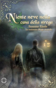 Title: Niente neve nella casa della strega, Author: Susanne Eisele