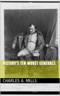 History's Ten Worst Generals