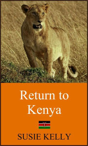 Title: Return to Kenya, Author: SUSIE KELLY