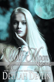 Title: Wolf Moon Rising (Beaux Rêve Coven, #3), Author: Delilah Devlin