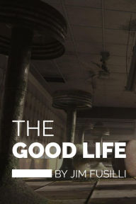 Title: The Good Life, Author: Jim Fusilli