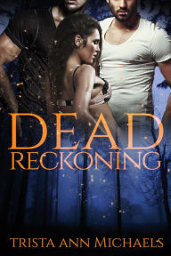 Title: Dead Reckoning, Author: Trista Ann Michaels