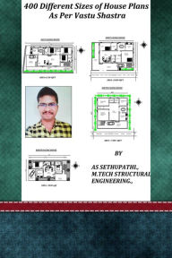 Title: 400 Different Sizes of House Plans As Per Vastu Shastra (First, #1), Author: A S SETHU PATHI