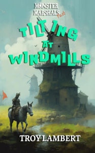 Title: Tilting at Windmills (Monster Marshals Past, #1), Author: Troy Lambert