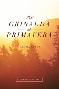 Title: A Grinalda de Primavera, Author: Martha Keltz