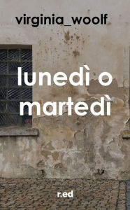 Title: Lunedì o martedì, Author: Virginia Woolf