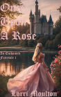 Once Upon A Rose (Enchanted Fairytale, #1)