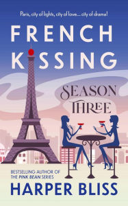 Title: French Kissing: Season Three, Author: Harper Bliss