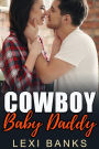 Cowboy Baby Daddy (Baby Daddy Romance Series, #4)