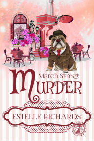 Title: March Street Murder (March Street Cozy Mysteries, #1), Author: Estelle Richards