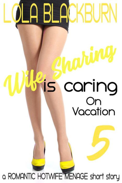 Wife Sharing is Caring: on Vacation