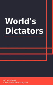 Title: World's Dictators, Author: IntroBooks Team