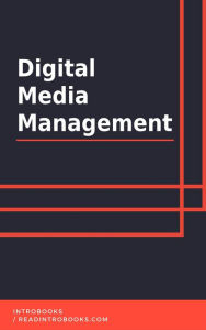 Title: Digital Media Management, Author: IntroBooks Team