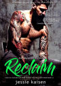 Erotic Billionaire Bad Boy Romance Reclaim - Completed Series Novella Book 1-3 - Dark MC Motorcycle Biker Forced Wife Reluctant Bride (Contemporary Second Chance Love Triangle Novel, #4)