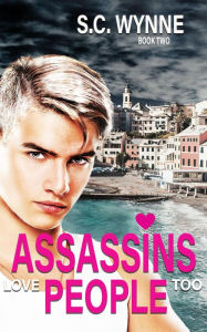 Title: Assassins Love People Too (Assassins in Love Series, #2), Author: S.C. Wynne