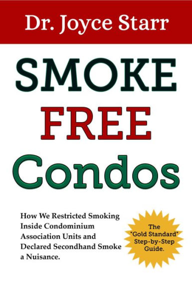 Smoke Free Condos: How We Restricted Smoking Inside Condominium Association Units and Declared Secondhand Smoke a Nuisance. The 
