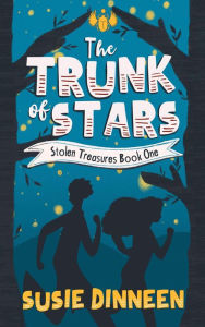 Title: The Trunk of Stars (Stolen Treasures, #1), Author: Susie Dinneen