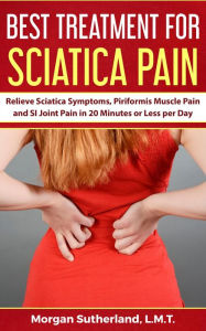 Title: Best Treatment for Sciatica Pain, Author: Morgan Sutherland