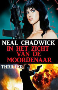 Title: In het zicht van de moordenaar: Thriller, Author: Neal Chadwick