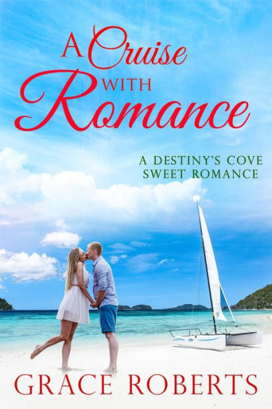 A Cruise With Romance (Destiny's Cove, #3)
