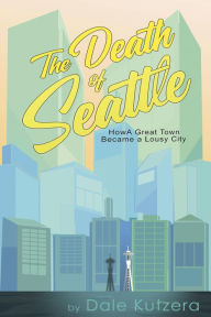 Title: The Death of Seattle, Author: Dale Kutzera