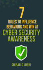 7 Rules to Influence Behaviour and Win at Cyber Security Awareness
