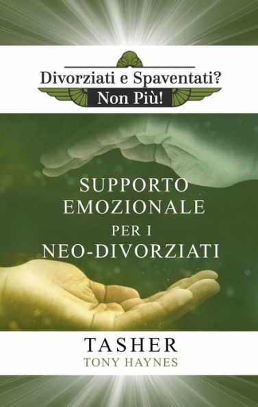 Libro di Supporto Emozionale per i Neo-Divorziati (Divorziati e Spaventati? Non Più!, #1)