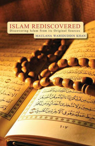 Title: Islam Rediscovered, Author: Maulana Wahiduddin Khan