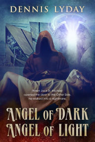 Title: Angel of Dark, Angel of Light, Author: Dennis Lyday