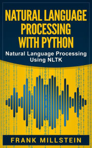 Title: Natural Language Processing with Python: Natural Language Processing Using NLTK, Author: Frank Millstein