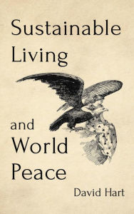 Title: Sustainable Living and World Peace, Author: David Hart