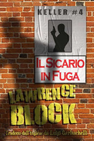 Title: Il Sicario in Fuga (Keller, #4), Author: Lawrence Block