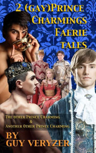 Title: 2 (Gay) Prince Charming Faerie Tales, Author: guy veryzer