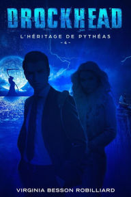 Title: Drockhead épisode 4 - L'héritage de Pythéas, Author: Virginia Besson Robilliard