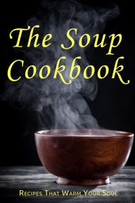 Title: The Soup Cookbook, Author: Samantha Schwartz