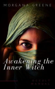 Title: Awakening the Inner Witch, Author: Morgana Greene