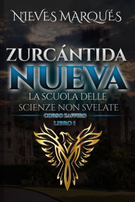 Title: Zurcántida Nueva La Scuola delle Scienze non Svelate, Author: Nieves Marques