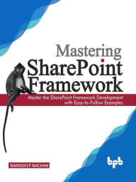 Title: Mastering Sharepoint Framework, Author: Nanddeep Nachan
