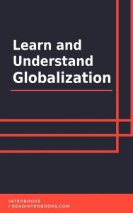 Title: Learn and Understand Globalization, Author: IntroBooks Team