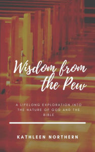 Title: Wisdom From the Pew, Author: Kathleen Northern