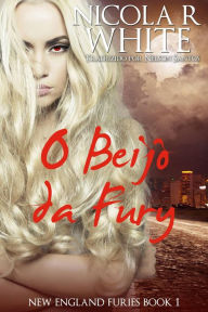 Title: O Beijo da Fúry, Author: Nicola R. White