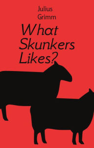 Title: What Skunkers Likes?, Author: Julius Grimm
