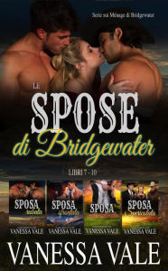 Title: Le spose di Bridgewater, Serie sui Ménage di Bridgewater- Libri 7 - 10, Author: Vanessa Vale