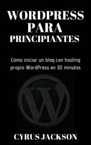 Title: WordPress para principiantes., Author: Cyrus Jackson