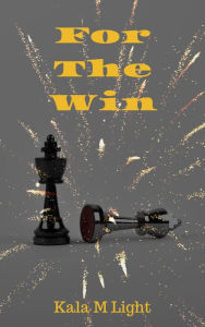 Title: For The Win (Fly, #2), Author: Kala M. Light