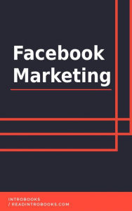 Title: Facebook Marketing, Author: IntroBooks Team