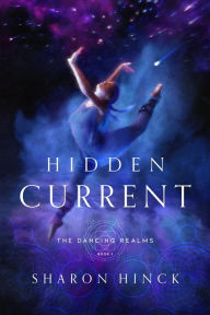 Free download ebooks links Hidden Current (The Dancing Realms, #1) RTF by Sharon Hinck in English