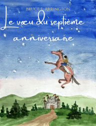 Title: Le vou du septième anniversaire, Author: Bruce E. Arrington