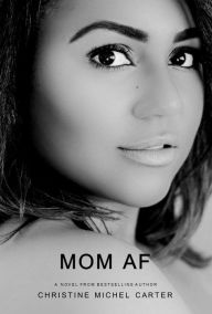 Title: Mom AF, Author: Christine Michel Carter