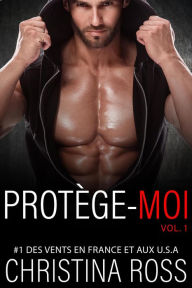 Title: Protége-Moi, Vol. 1 (Protège-Moi, #1), Author: Christina Ross